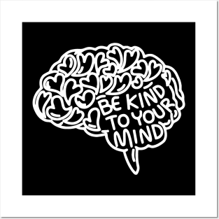Brain Be kind to your mind Posters and Art
